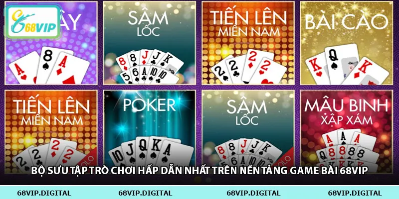 Bộ sưu tập trò chơi hấp dẫn nhất trên nền tảng game bài 68vip