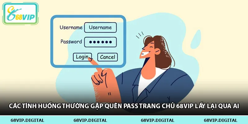 Các tình huống thường gặp quên pass trang chủ 68vip lấy lại qua AI
